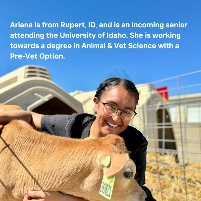 A woman standing next to a cow, smiling, in an outdoor setting. Transcribed Text: Ariana is from Rupert, ID, and is an incoming senior attending the University of Idaho. She is working towards a degree in Animal & Vet Science with a Pre-Vet Option.